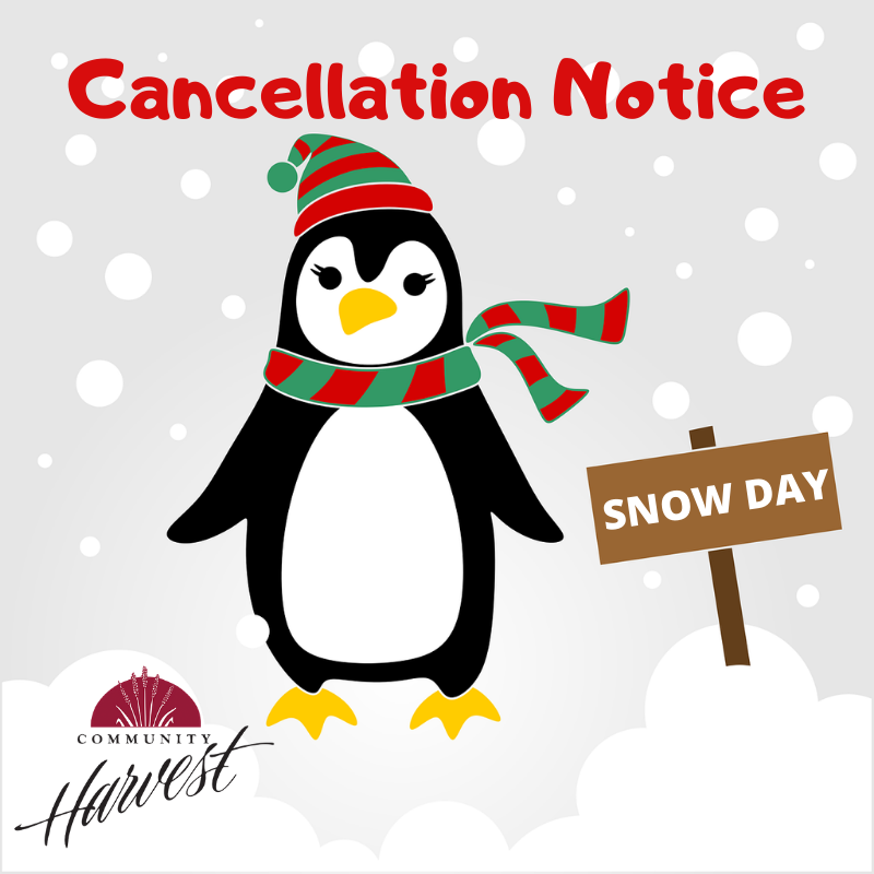 Snow Day Cancellation Notice Community Harvest Food Bank